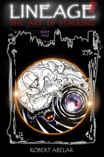 LINEAGE: The Art of Stalking: (part two) (LINEAGE: The Legacy of don Juan and Carlos Castaneda)