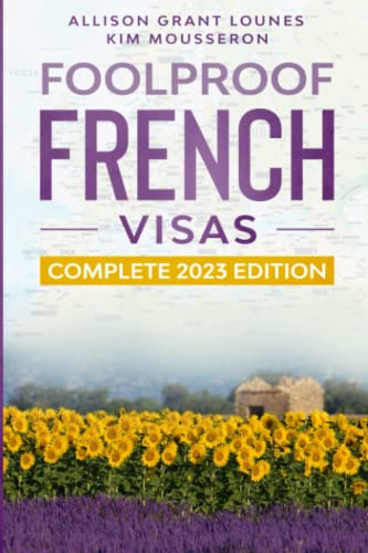Foolproof French Visas: Complete 2023 Edition