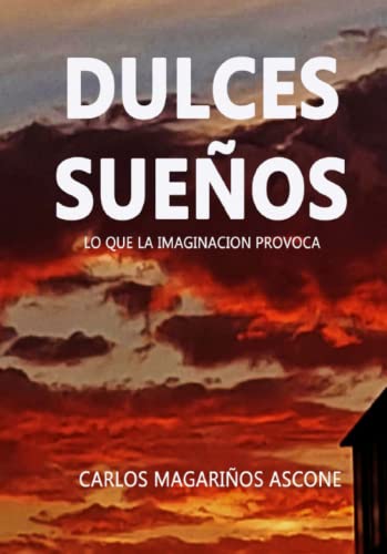 Dulces sueños lo que la imaginación provoca