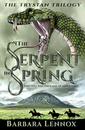 The Serpent in Spring: An epic retelling of the Tristan and Isolde legend, set in Dark Age Scotland (Volume III of The Trystan Trilogy)