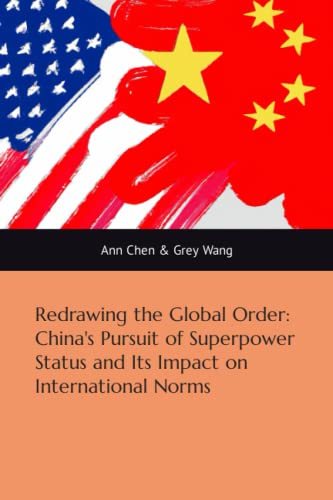 Redrawing the Global Order: China's Pursuit of Superpower Status and Its Impact on International Norms