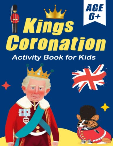 King's Coronation Souvenir Activity Book for Kids : Children's Book to Celebrate the United Kingdom Bank Holiday with Coloring Pages, Mazes, Crossword, Word Search and More (King Charles III Coronation Book)