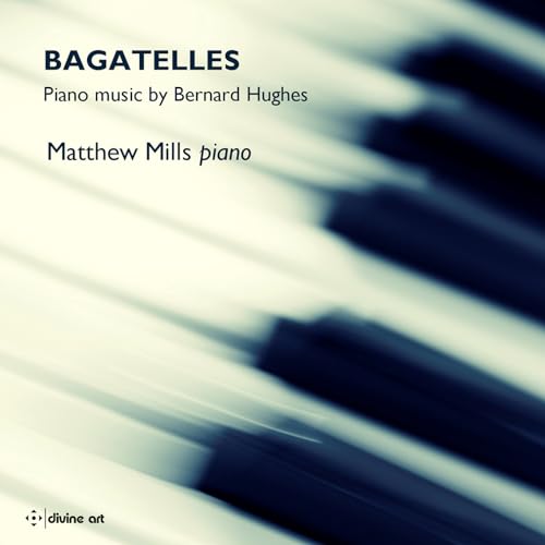 Bagatelles - Piano Music by Bernard Hughes