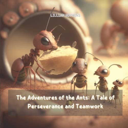 The Adventures of the Ants: A Tale of Perseverance and Teamwork (8to8)