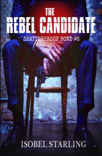 The Rebel Candidate (Shatterproof Bond)
