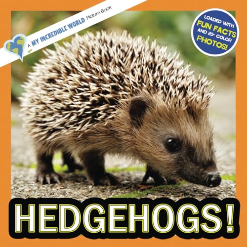 Hedgehogs!: A My Incredible World Picture Book for Children (My Incredible World: Nature and Animal Picture Books for Children)