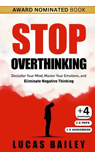 Stop Overthinking: Declutter Your Mind, Master Your Emotions, and Eliminate Negative Thinking (How to Read People Like a Book)
