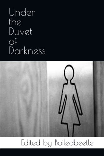 Under the Duvet of Darkness: Poems written by angry women for angry women because WOMEN WON'T WHEESHT