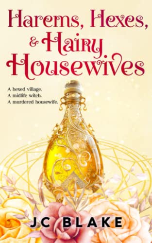 Harems, Hexes, and Hairy Housewives : A Midlife Witch Cozy Mystery