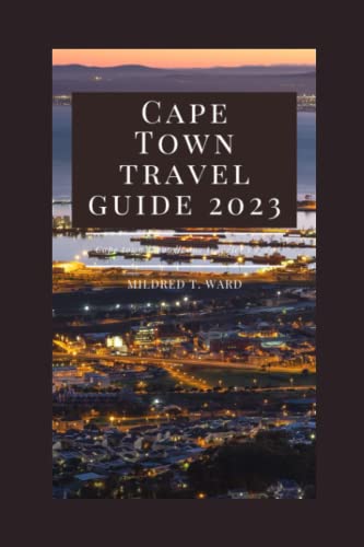 Cape Town Travel Guide 2023: The Updated Travel Guide (The Tourist's Guide)