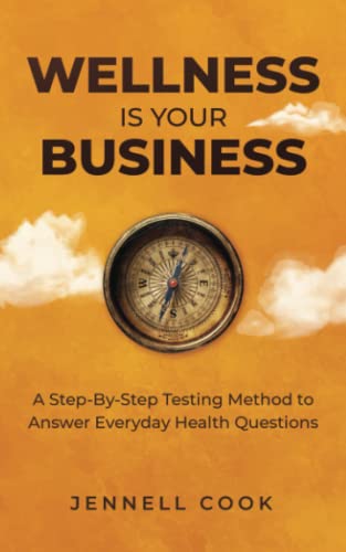 Wellness is Your Business: A Step-By-Step Testing Method to Answer Everyday Health Questions