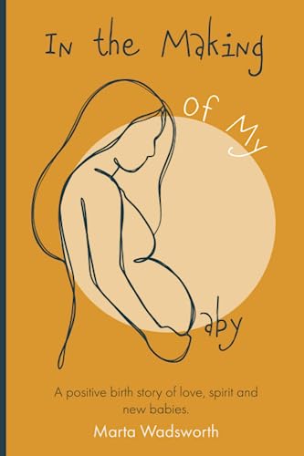 In the Making of My Baby