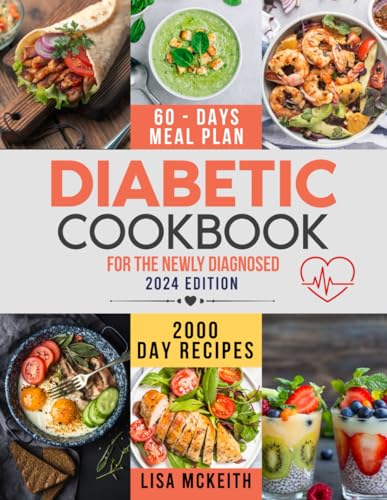 Diabetic Cookbook for the Newly Diagnosed : 2000 Easy and Delicious Recipes to Control Blood Sugar Without Sacrificing Taste and to Manage Prediabetes and Type 2 Diabetes. 60-Day Meal Plan Included
