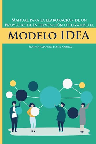 Manual para la elaboración de un proyecto de intervención utilizando el Modelo IDEA