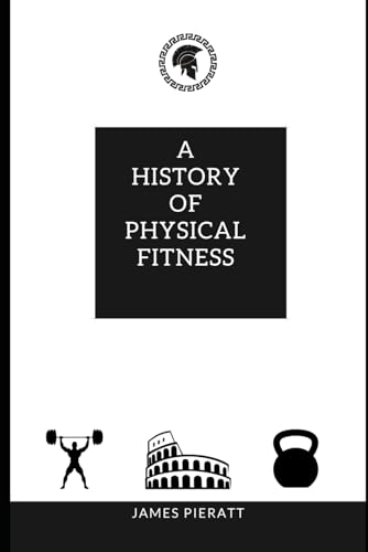 A History of Physical Fitness