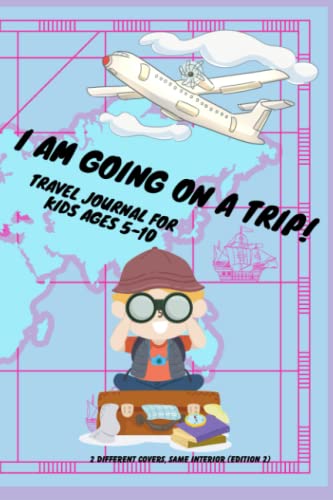 I am going on a trip!: Travel journal for kids ages 5-10 years