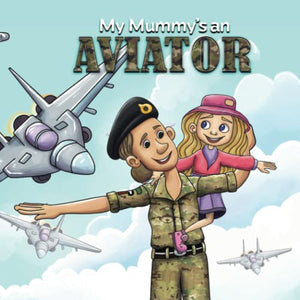 My Mummy's an Aviator: in the Royal Air Force 