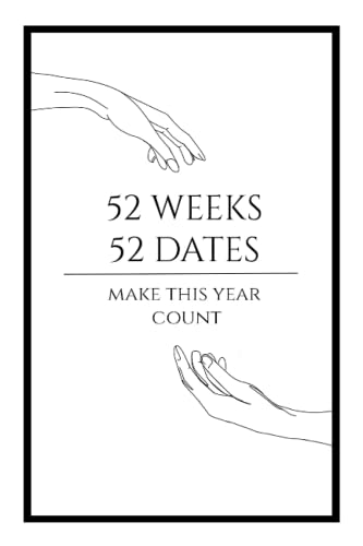 52 Weeks - 52 Dates: Make this year count: for couples, as a wedding gift or your special partner.