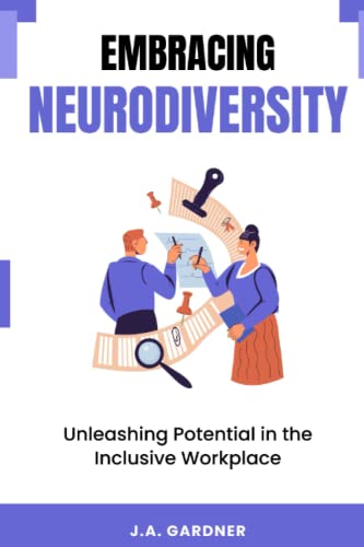 Embracing Neurodiversity: Unleashing Potential in the Inclusive Workplace