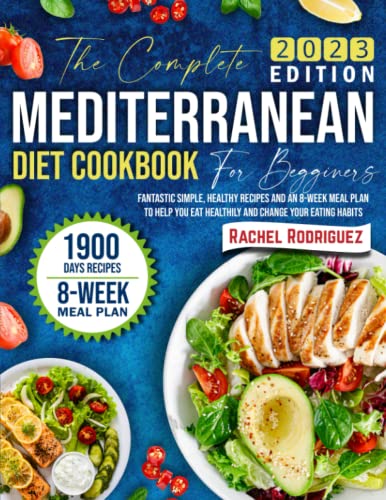 Mediterranean Diet Cookbook for Beginners: Fantastic simple, healthy recipes and an 8-week meal plan to help you eat healthily and change your eating habits