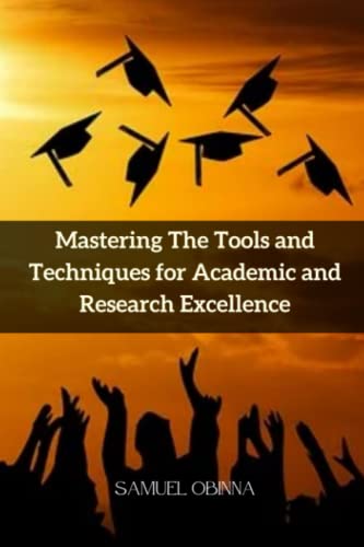 Mastering The Tools and Technique for Academic and Research Excellence: Our time-saving tips and tricks will help you streamline your research and writing process, allowing you to achieve more in less