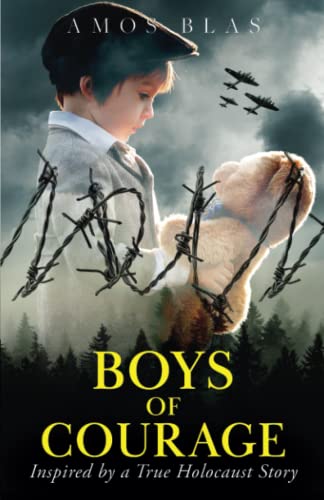 Boys of Courage: A WW2 Historical Novel, Based on a True Story of a Jewish Holocaust Survivor (Gripping World War 2 Resistance Stories)