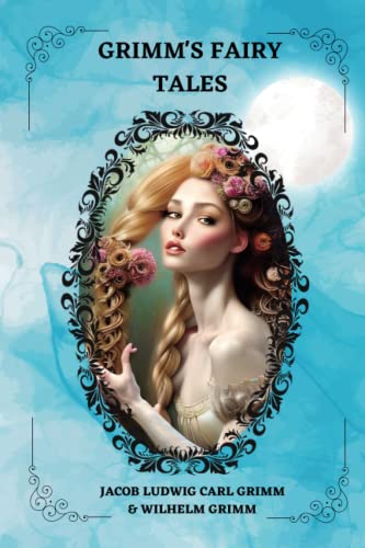 Grimm's Fairy Tales by Jacob Ludwig Carl Grimm and Wilhelm Grimm