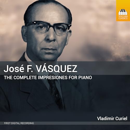 Jose F. Vasquez: The Complete Impresiones for Piano: Series 1?5