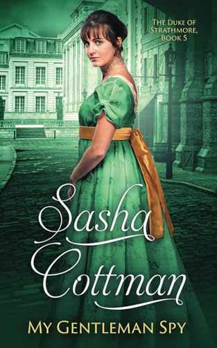 My Gentleman Spy: A Regency Historical Romance (The Duke of Strathmore)