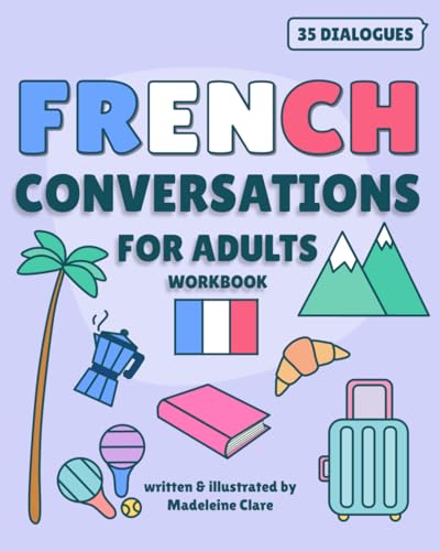 French Conversations For Adults: Intermediate Learning Workbook
