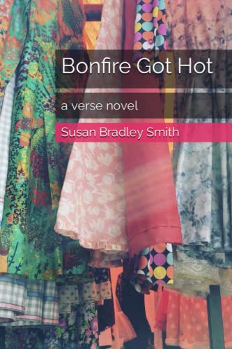 Bonfire Got Hot: a verse novel