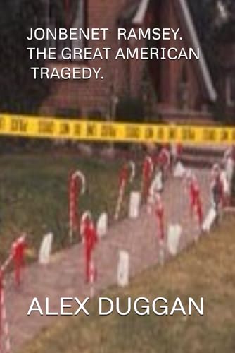 JonBenét Ramsey. The Great American Tragedy.
