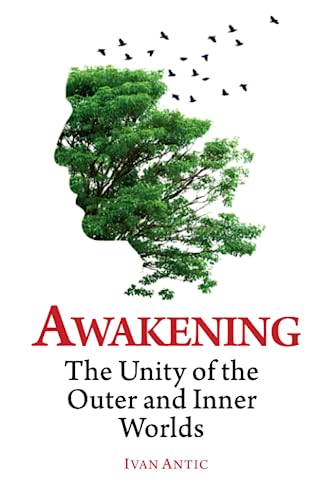 Awakening: The Unity of the Outer and Inner Worlds (Existence - Consciousness - Bliss)