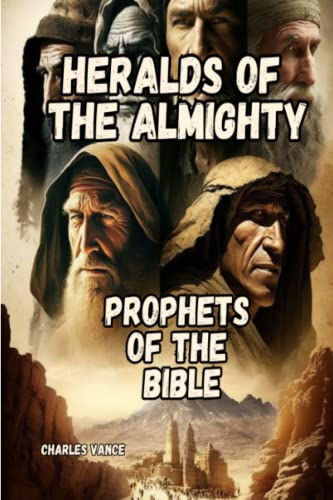 Heralds of the Almighty: Prophets of the Bible