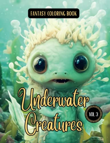 Fantasy Coloring Book Underwater Creatures Vol. 3 : For Adults and Teens Black Line and Grayscale Images of Mystical Creatures for Relaxation and Stress Relief