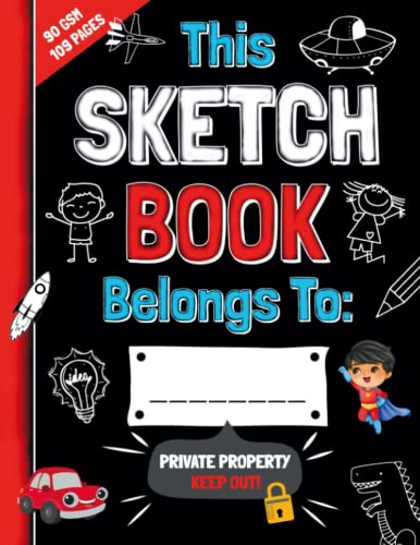 The Best Sketch Book For Boys Only: Fun Drawing Pad for Kids Includes Creative Ideas | Secret Sketchpad for Children Contains Premium Paper with Inspiring Doodles