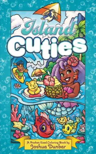Island Cuties : Pocket Size 5 X8 Coloring Book Featuring 30 Illustrations of Mermaids, Beach and Vacation Scenes, Tropical Animals and Characters, Food, Flowers, and More!
