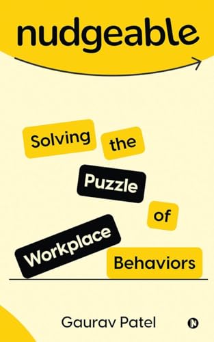 Nudgeable: Solving the Puzzle of Workplace Behaviors