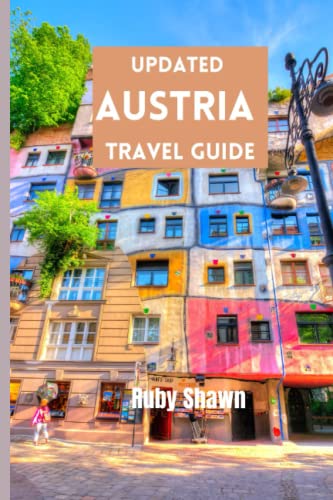 Updated Austria Travel Guide: A Comprehensive Guide to Explore the Rich History, iconic tourist spots, Natural Wonders, Vibrant Culture, and Stunning Landscapes of Austria