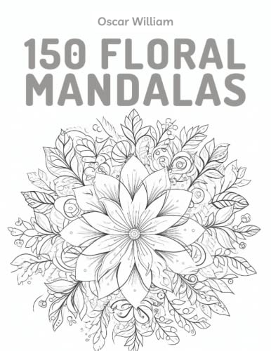 150 Floral Mandalas Coloring Book for Adults