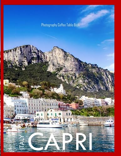 CAPRI ITALY Photography Coffee Table Book Tourists Attractions: A Mind-Blowing Tour In Capri Island Italy Photography Coffee Table Book: for People Of ... Images (8.5"*11") Paperback.May 6, 2023.