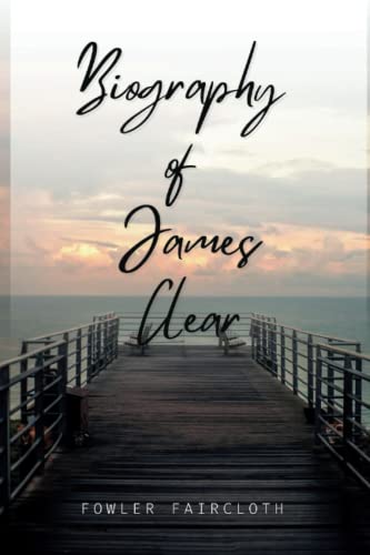 James Clear Books: The Biography of James Clear