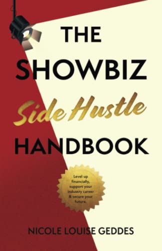 Showbiz Side Hustle Handbook : Level up Financially, Support Your Industry Career and Secure Your Future