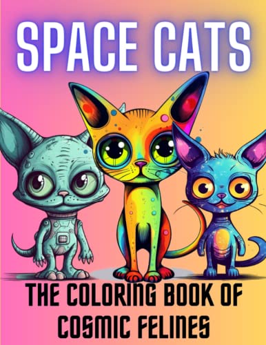 Space Cats: The Coloring Book of Cosmic Felines