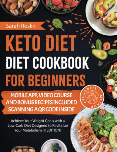Keto Diet Cookbook for Beginners: Achieve Your Weight Goals with a Low-Carb Diet Designed to Revitalize Your Metabolism [II EDITION]