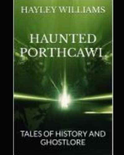 HAUNTED PORTHCAWL: TALES OF HISTORY AND GHOSTLORE