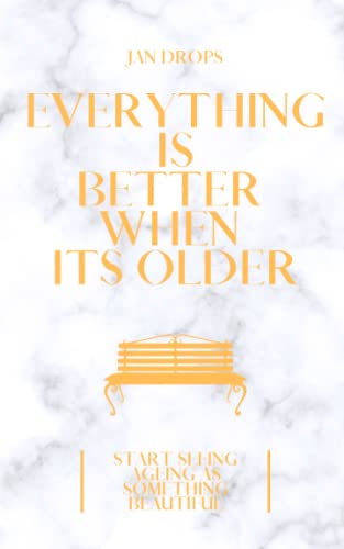 Everything is better when its older