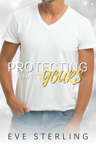 Protecting What's Yours: An Opposites Attract, Single Dad Romance (Yours In Seattle)