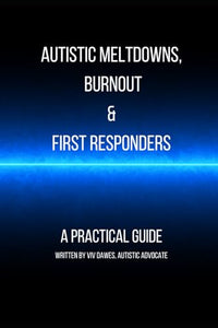 Autistic meltdowns, shutdowns, burnout and first responders