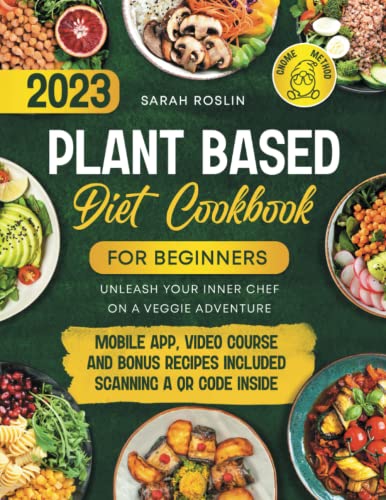 Plant Based Diet Cookbook for Beginners: Ignite Your Culinary Creativity with a Vibrant Veggie Voyage